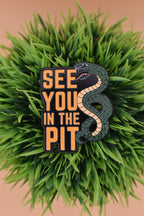 See You In The Pit - Enamel Pin