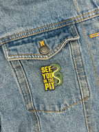 See You In The Pit - Enamel Pin